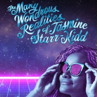 THE MANY WONDROUS REALITIES OF JASMINE STARR-KIDD to Have World Premiere at The…
