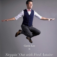 Gavin Lee to Present STEPPIN' OUT WITH FRED ASTAIRE at Birdland