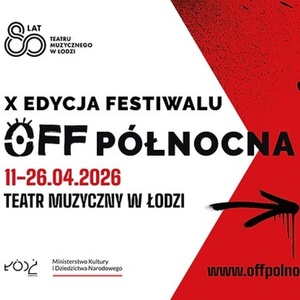 Review: OFF-P&Oacute;ŁNOCNA FESTIVAL at Lodz Musical Theater Photo