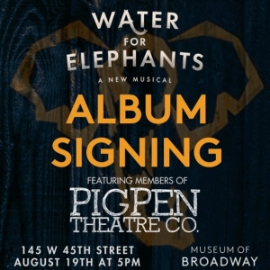 The Museum of Broadway Will Host Events With the Cast of WATER FOR ELEPHANTS and More