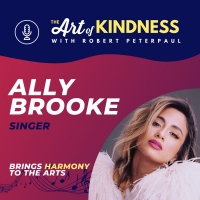 LISTEN: Ally Brooke Joins Robert Peterpaul On Art Of Kindness Podcast