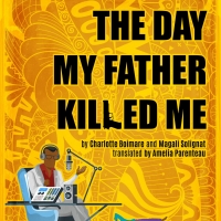 Voyage Theater Company Presents Staged Reading Of THE DAY MY FATHER KILLED ME