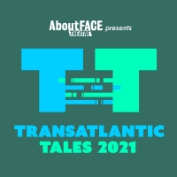 AboutFACE Theatre Announces Call For Submissions For Transatlantic Tales 2021 Photo