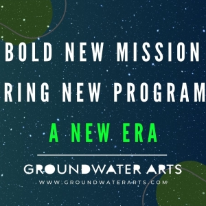 Groundwater Arts Launches New Mission & Programming Photo