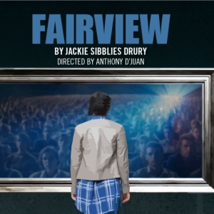 FAIRVIEW By Jackie Sibblies Drury Will Play Capital Stage Beginning This Month