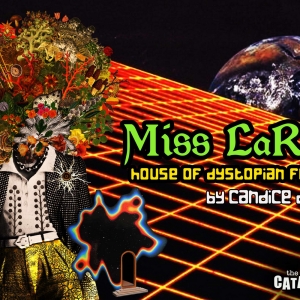 World Premiere of MISS LARAJS HOUSE OF DYSTOPIAN FUTURES by Candice DMeza Comes to The Cat Photo