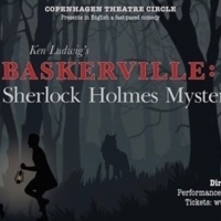 BASKERVILLE: A SHERLOCK HOLMES MYSTERY to Play at Copenhagen Theatre Circle Photo