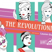 Dirt Dogs Theatre Co. Presents THE REVOLUTIONISTS