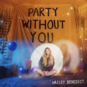 Hailey Benedict to Release New Single PARTY WITHOUT YOU Photo