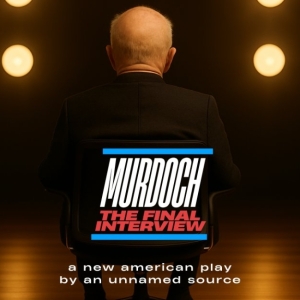 MURDOCH: The Final Interview To Have World Premiere at Theater555 This Fall Photo