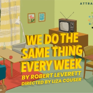 Robert Leverett's WE DO THE SAME THING EVERY WEEK Comes to A.R.T./New York Theatres I Photo