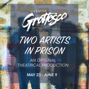 Theater Grottesco Presents TWO ARTISTS in PRISON Photo