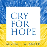 Michael W. Smith Releases New Song 'Cry For Hope' Video