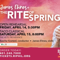 The Rhode Island Philharmonic to Present THE RITE OF SPRING Featuring Violinist James Ehne Photo