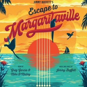 JIMMY BUFFETTS ESCAPE TO MARGARITAVILLE Comes to Centenary Stage Company Photo