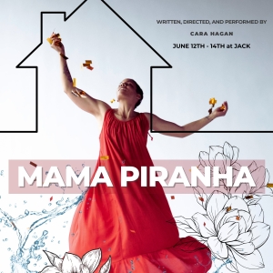 MAMA PIRANHA Written and Performed by Cara Hagan to Open at JACK! Photo