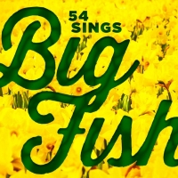 Cast Announced for 54 SINGS BIG FISH