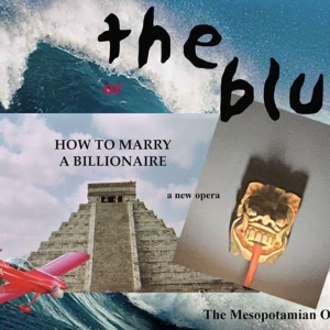 THE BLUR: Or HOW TO MARRY A BILLIONAIRE By Peter Wing Healey Comes to The Mesopotamian Ope Photo