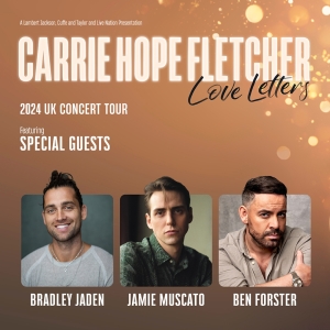 Jamie Muscato, Bradley Jaden, and Ben Forster Join Carrie Hope Fletcher In LOVE LETTERS UK Tour