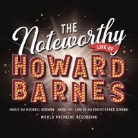Premiere Recording Of THE NOTEWORTHY LIFE OF HOWARD BARNES Now Available