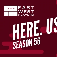 East West Players to Launch 56th Anniversary Season, 'Here. Us. Now!'