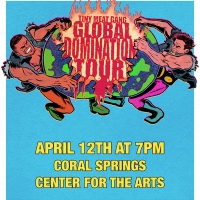 Coral Springs Center For The Arts Will Present TINY MEAT GANG: The Global Domination 