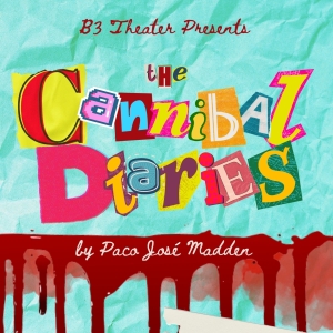 THE CANNIBAL DIARIES to Premiere at B3 Theater This Month Photo