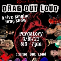 DRAG OUT LOUD, A Live Singing Cabaret Drag Show is Returning to Purgatory Photo
