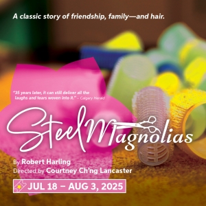Cast and Creative Team Updated For STEEL MAGNOLIAs at the Capitol Theatre Port Hope