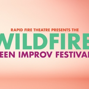 Rapid Fire Theatre To Present WILDFIRE 2026 Photo