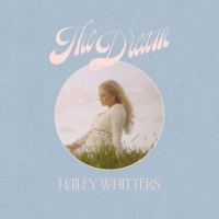 Hailey Whitters Releases New Album THE DREAM Video