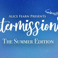 Alice Fearn Announces INTERMISSIONS The Summer Edition; First Guests Are Shan Ako and Video