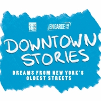Downtown Alliance and En Garde Arts Present DOWNTOWN STORIES: DREAMS FROM NEW YORK'S  Photo
