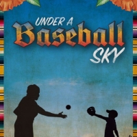 The Old Globe Announces Cast & Creative Team For UNDER A BASEBALL SKY