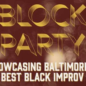 BLOCK PARTY: Showcasing Baltimores Best Black Improv Comedians to be Presented at BlakWate Photo