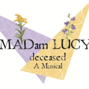 MADAM LUCY, DECEASED A New Musical To Be Presented On The William & Mary Campus, June 11
