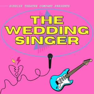 Sunrise Theatre Company To Present THE WEDDING SINGER Interview