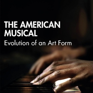 Ben West's THE AMERICAN MUSICAL: EVOLUTION OF AN ART FORM Sets April Release Video