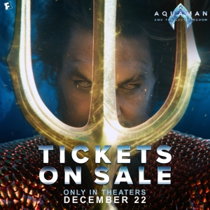 AQUAMAN AND THE LOST KINGDOM Tickets Now On Sale