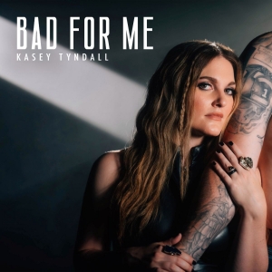 Kasey Tyndall Releases Electrifying New Track 'Bad For Me' Video