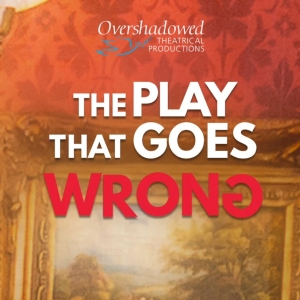 THE PLAY THAT GOES WRONG Opens at Overshadowed Photo