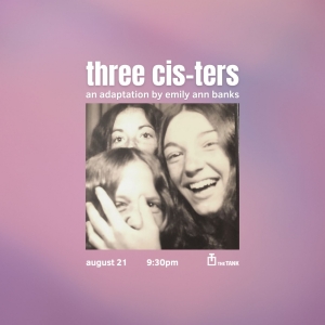 THREE CIS-TERS By Emily Ann Banks to Premiere at LimeFest At The Tank Photo