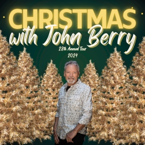 John Berry Announces Dates For 28th Annual CHRISTMAS WITH JOHN BERRY Tour