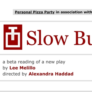 Personal Pizza Party To Present Developmental Reading Of SLOW BURN By Lee Melillo At  Video