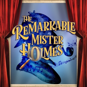 THE REMARKABLE MISTER HOLMES to be Presented at Laguna Playhouse Photo