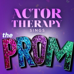 ACTOR THERAPY At 54 Below To Present THE PROM: IN CONCERT In June Interview
