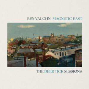 Ben Vaughn Releases 'Rain Songs' From MAGNETIC EAST: THE DEER TICK SESSIONS Photo