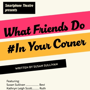 Kathryn Leigh Scott, David Selby and Susan Sullivan Will Appear in New Play IN YOUR CORNER On Smartphone Theatre