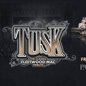TUSK: THE CLASSIC TRIBUTE TO FLEETWOOD MAC is Coming to Patchogue Theatre Photo