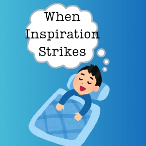 Student Blog: When Inspiration Strikes